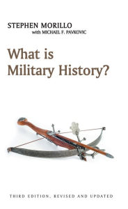 Title: What is Military History?, Author: Stephen Morillo