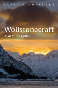 Free downloads of books for ipad Wollstonecraft: Independent Woman by Alan M. S. J. Coffee 9781509519071