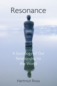 Title: Resonance: A Sociology of Our Relationship to the World, Author: Hartmut Rosa