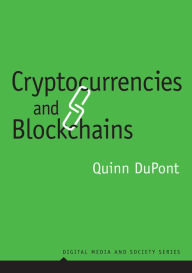 Title: Cryptocurrencies and Blockchains, Author: Quinn DuPont