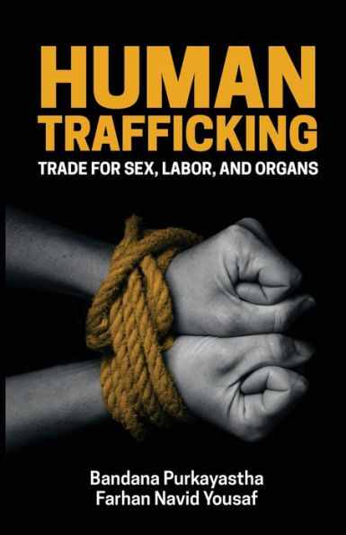 Human Trafficking: Trade for Sex, Labor, and Organs