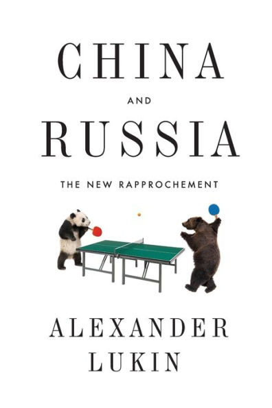 China and Russia: The New Rapprochement