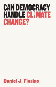 Title: Can Democracy Handle Climate Change?, Author: Daniel J. Fiorino