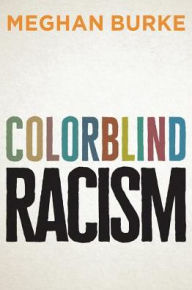 Title: Colorblind Racism, Author: Meghan Burke