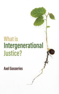 Title: What is Intergenerational Justice?, Author: Axel Gosseries