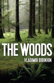Title: The Woods / Edition 1, Author: Vladimir Bibikhin