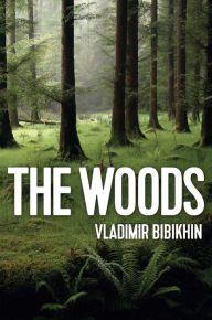 Title: The Woods, Author: Vladimir Bibikhin