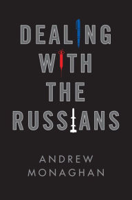 Title: Dealing with the Russians, Author: Andrew Monaghan