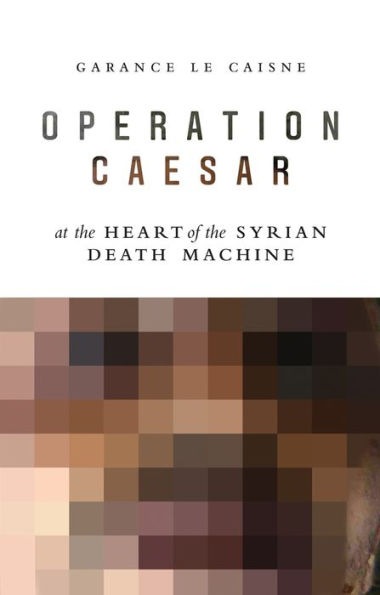 Operation Caesar: At the Heart of Syrian Death Machine