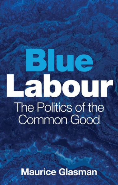 Blue Labour: the Politics of Common Good