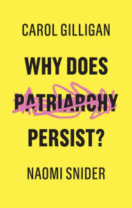 Title: Why Does Patriarchy Persist?, Author: Carol Gilligan