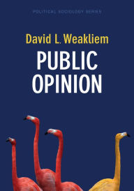 Title: Public Opinion / Edition 1, Author: David L. Weakliem