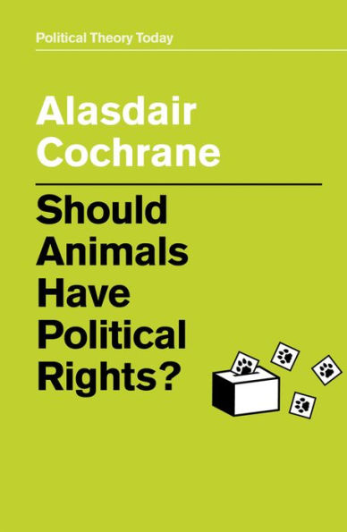 Should Animals Have Political Rights? / Edition 1