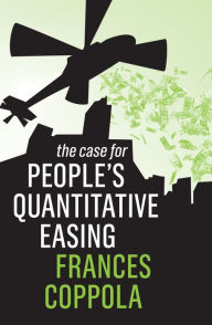 Title: The Case For People's Quantitative Easing, Author: Frances Coppola