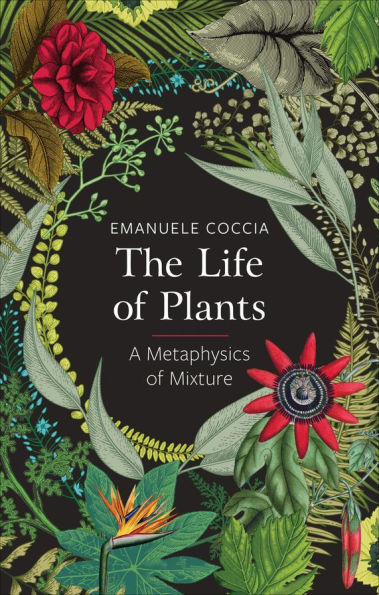 The Life of Plants: A Metaphysics Mixture