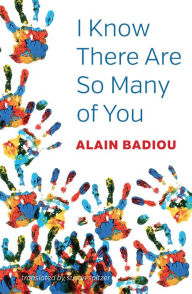 Title: I Know There Are So Many of You, Author: Alain Badiou