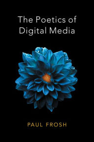 Title: The Poetics of Digital Media, Author: Paul Frosh