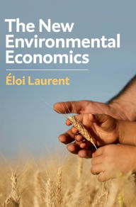 Title: The New Environmental Economics: Sustainability and Justice / Edition 1, Author: Eloi Laurent