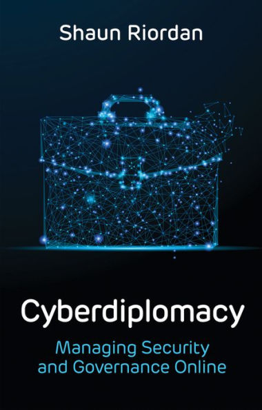 Cyberdiplomacy: Managing Security and Governance Online