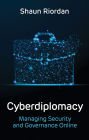 Cyberdiplomacy: Managing Security and Governance Online