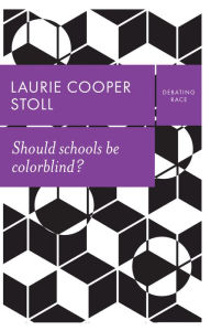 Title: Should schools be colorblind?, Author: Laurie Cooper Stoll