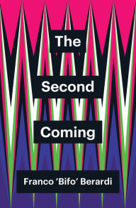 Title: The Second Coming, Author: Franco Berardi