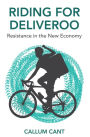 Riding for Deliveroo: Resistance in the New Economy / Edition 1