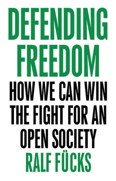 Defending Freedom: How We Can Win the Fight for an Open Society / Edition 1