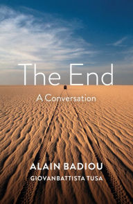 Title: The End: A Conversation, Author: Alain Badiou