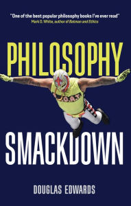 Title: Philosophy Smackdown, Author: Douglas Edwards