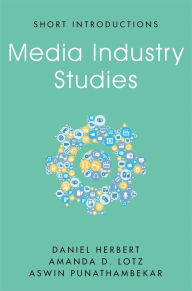 Title: Media Industry Studies / Edition 1, Author: Daniel Herbert