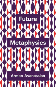 Title: Future Metaphysics, Author: Armen Avanessian