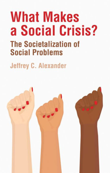 What Makes a Social Crisis?: The Societalization of Problems