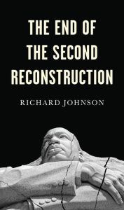 Title: The End of the Second Reconstruction, Author: Richard Johnson