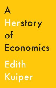 Title: A Herstory of Economics, Author: Edith Kuiper