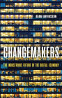 Changemakers: The Industrious Future of the Digital Economy