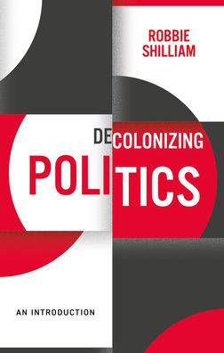 Decolonizing Politics: An Introduction