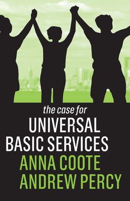 The Case for Universal Basic Services / Edition 1