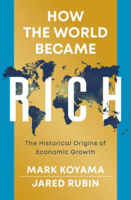 Downloads books from google books How the World Became Rich: The Historical Origins of Economic Growth  (English literature) by Mark Koyama, Jared Rubin 9781509540235