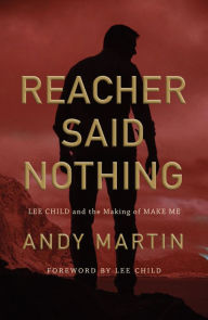 Download the books for free Reacher Said Nothing: Lee Child and the Making of Make Me by Andy Martin 