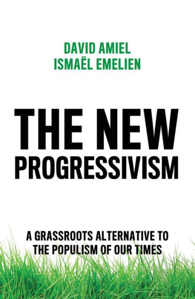the New Progressivism: A Grassroots Alternative to Populism of our Times