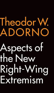 Title: Aspects of the New Right-Wing Extremism / Edition 1, Author: Theodor W. Adorno