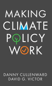 Title: Making Climate Policy Work, Author: Danny Cullenward