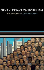 Title: Seven Essays on Populism: For a Renewed Theoretical Perspective, Author: Paula Biglieri