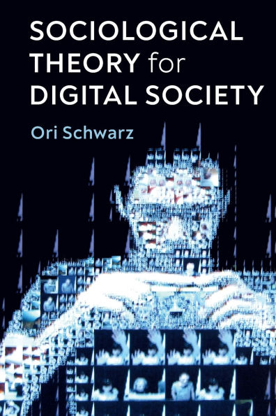 Sociological Theory for Digital Society: The Codes that Bind Us Together