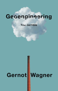 Title: Geoengineering: The Gamble, Author: Gernot Wagner