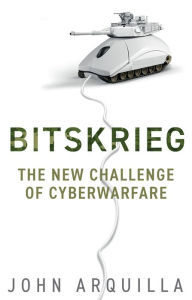 Bitskrieg: The New Challenge of Cyberwarfare