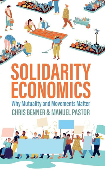 Solidarity Economics: Why Mutuality and Movements Matter