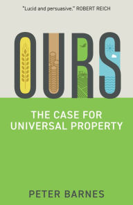 Title: Ours: The Case for Universal Property, Author: Peter Barnes