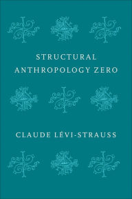 Title: Structural Anthropology Zero, Author: Claude Levi-Strauss